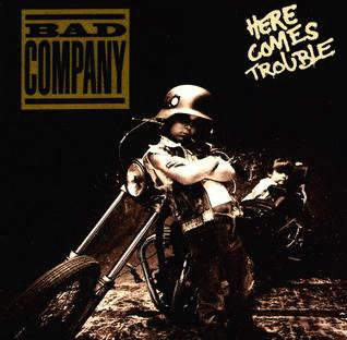 Bad Company : Here Comes Trouble